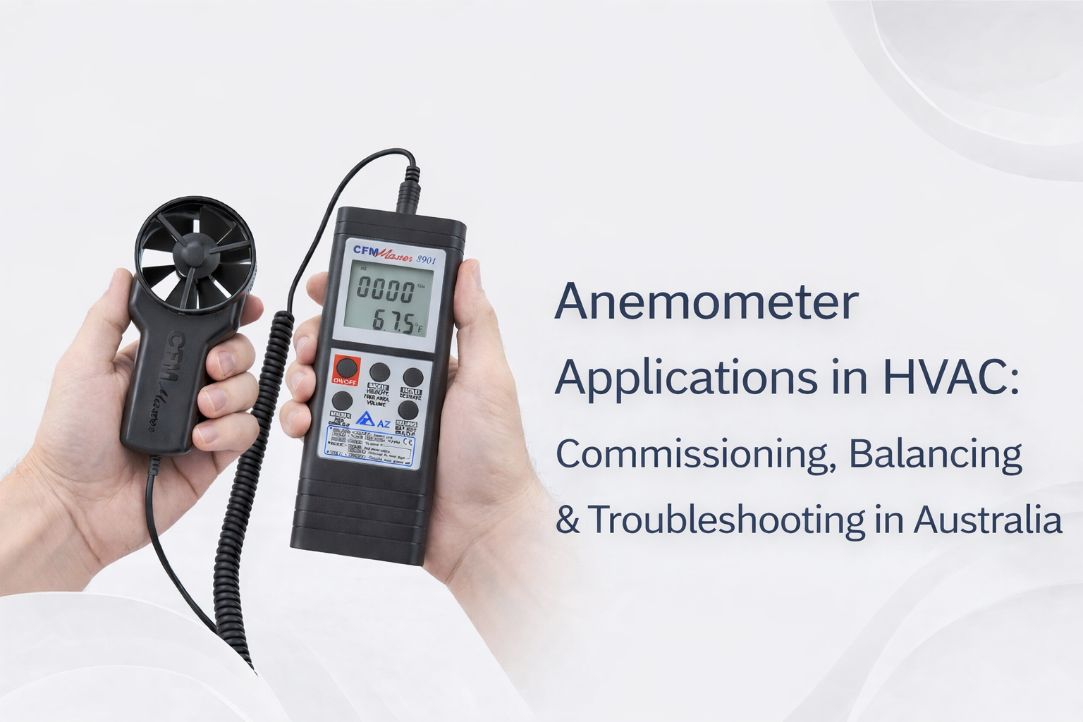 Anemometer Applications in HVAC: Commissioning, Balancing & Troubleshooting in Australia