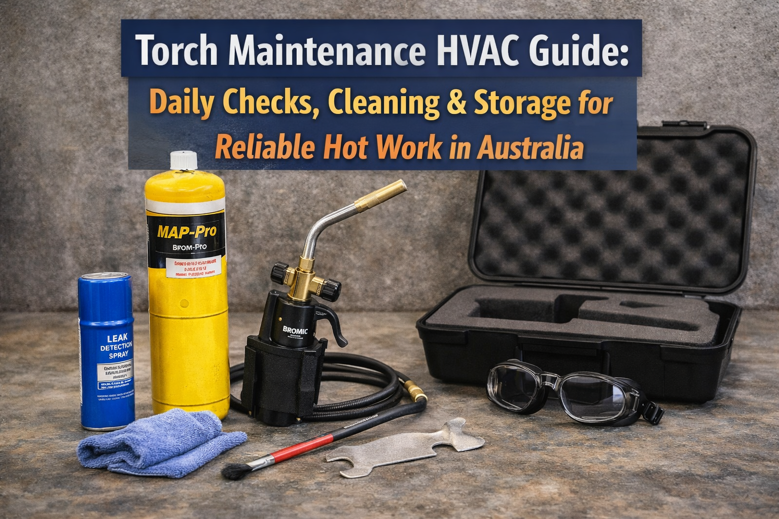 Torch maintenance tools for HVAC including MAP-Pro, cleaning gear and storage case in Australia